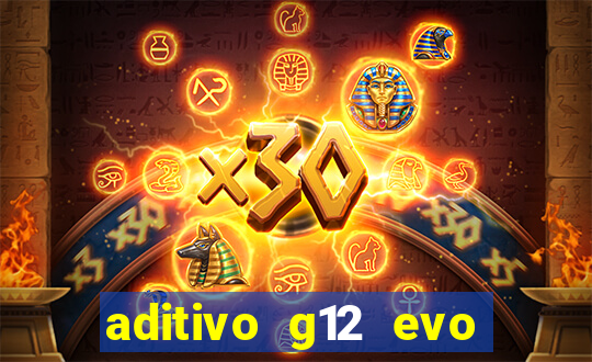 aditivo g12 evo ficha tecnica